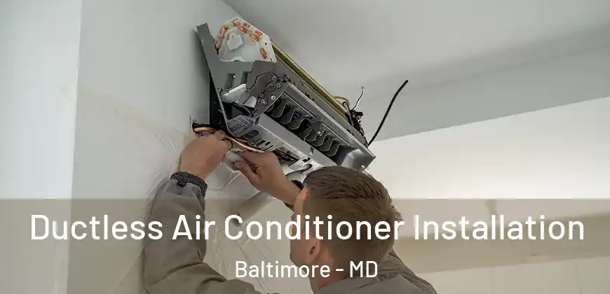 Ductless Air Conditioner Installation Baltimore - MD