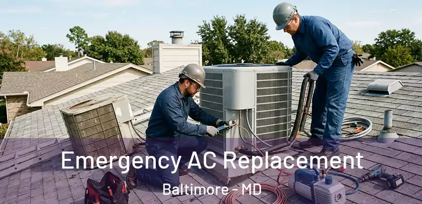 Emergency AC Replacement Baltimore - MD