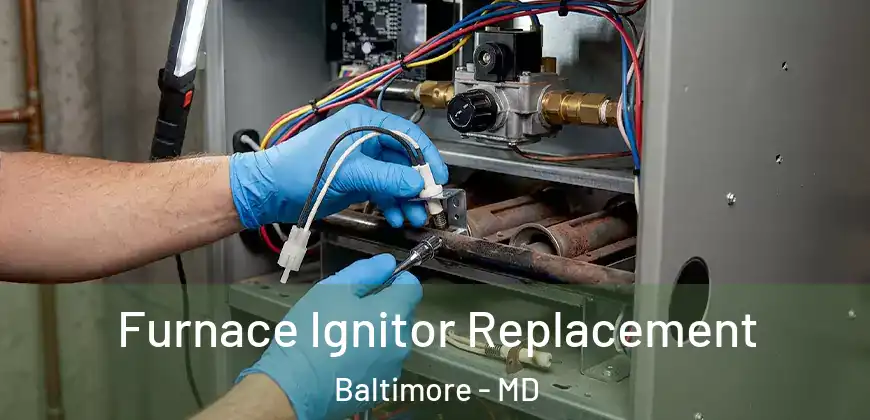  Furnace Ignitor Replacement Baltimore - MD
