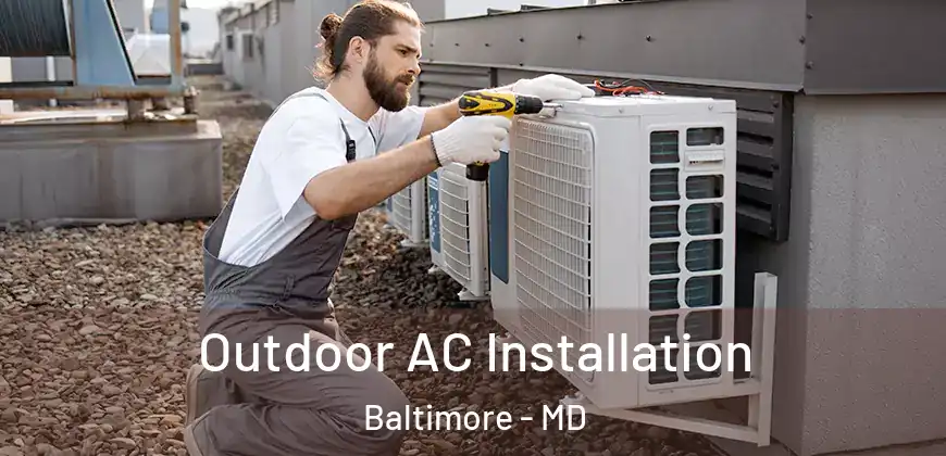  Outdoor AC Installation Baltimore - MD