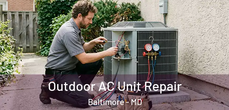 Outdoor AC Unit Repair Baltimore - MD